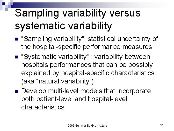 Sampling variability versus systematic variability n n n “Sampling variability”: statistical uncertainty of the