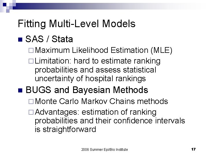 Fitting Multi-Level Models n SAS / Stata ¨ Maximum Likelihood Estimation (MLE) ¨ Limitation: