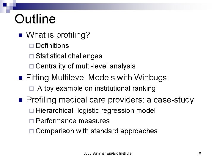 Outline n What is profiling? ¨ Definitions ¨ Statistical challenges ¨ Centrality of multi-level