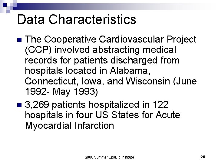 Data Characteristics The Cooperative Cardiovascular Project (CCP) involved abstracting medical records for patients discharged