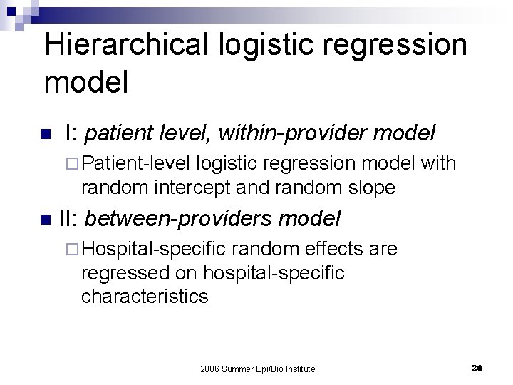 Hierarchical logistic regression model n I: patient level, within-provider model ¨ Patient-level logistic regression