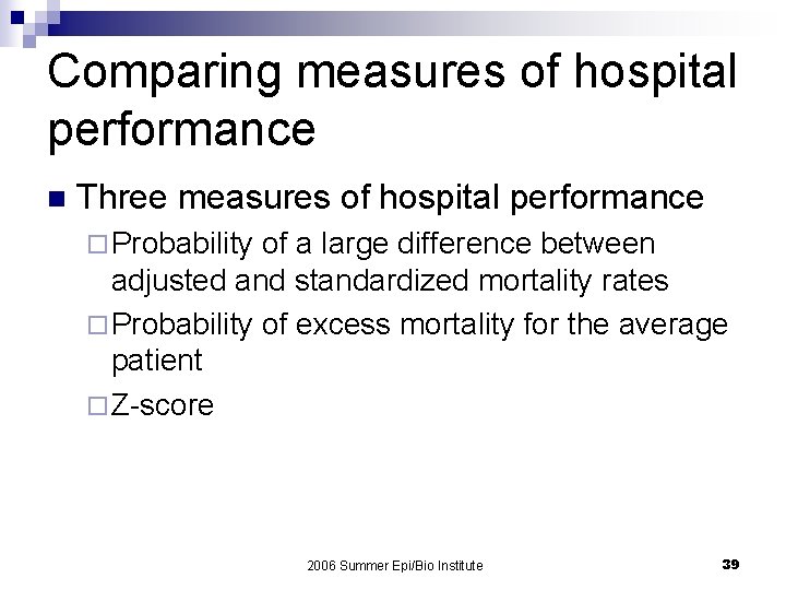 Comparing measures of hospital performance n Three measures of hospital performance ¨ Probability of