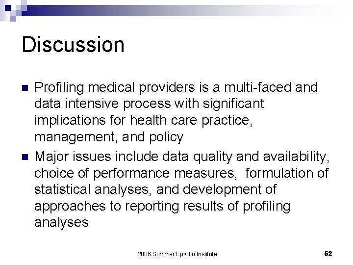 Discussion n n Profiling medical providers is a multi-faced and data intensive process with