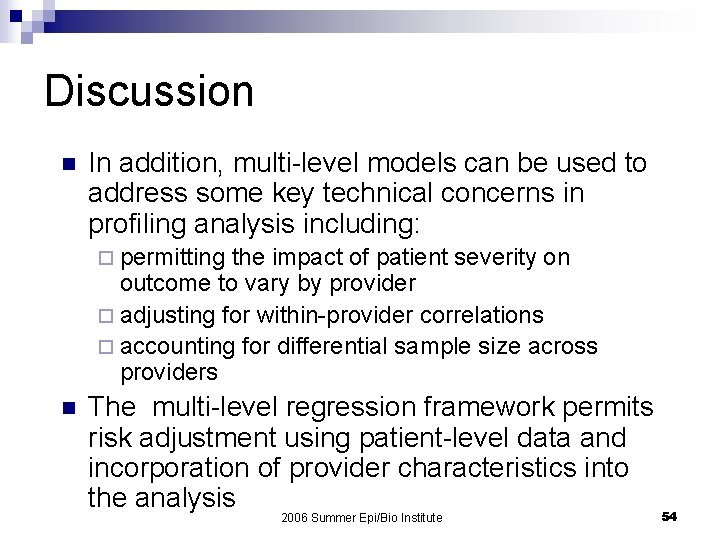 Discussion n In addition, multi-level models can be used to address some key technical