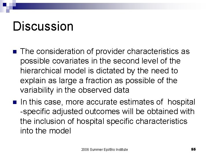 Discussion n n The consideration of provider characteristics as possible covariates in the second