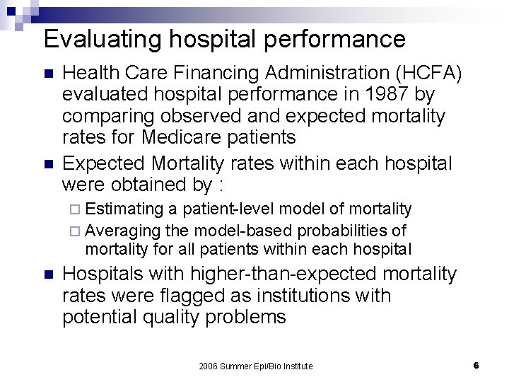 Evaluating hospital performance n n Health Care Financing Administration (HCFA) evaluated hospital performance in