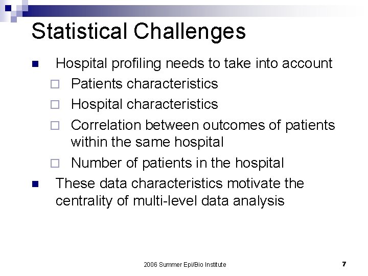 Statistical Challenges n n Hospital profiling needs to take into account ¨ Patients characteristics