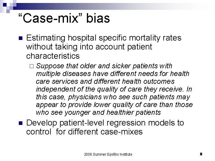 “Case-mix” bias n Estimating hospital specific mortality rates without taking into account patient characteristics