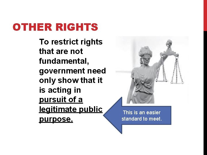 OTHER RIGHTS To restrict rights that are not fundamental, government need only show that