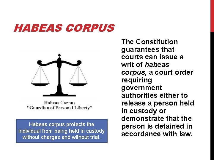 HABEAS CORPUS Habeas corpus protects the individual from being held in custody without charges