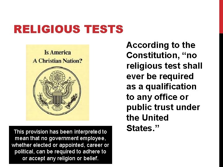RELIGIOUS TESTS This provision has been interpreted to mean that no government employee, whether