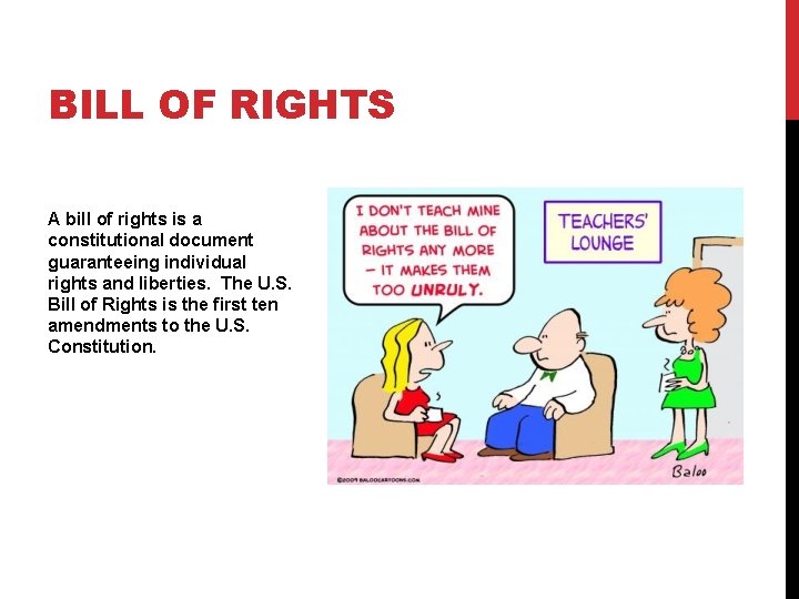 BILL OF RIGHTS A bill of rights is a constitutional document guaranteeing individual rights