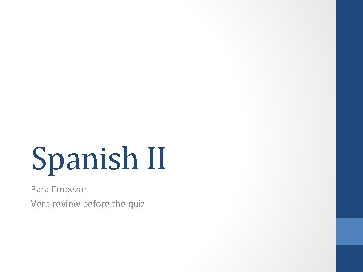 Spanish II Para Empezar Verb review before the quiz 