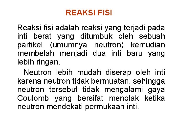 REAKSI FISI Reaksi fisi adalah reaksi yang terjadi pada inti berat yang ditumbuk oleh