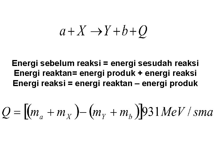 Energi sebelum reaksi = energi sesudah reaksi Energi reaktan= energi produk + energi reaksi