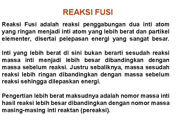 REAKSI FUSI Reaksi Fusi adalah reaksi penggabungan dua inti atom yang ringan menjadi inti