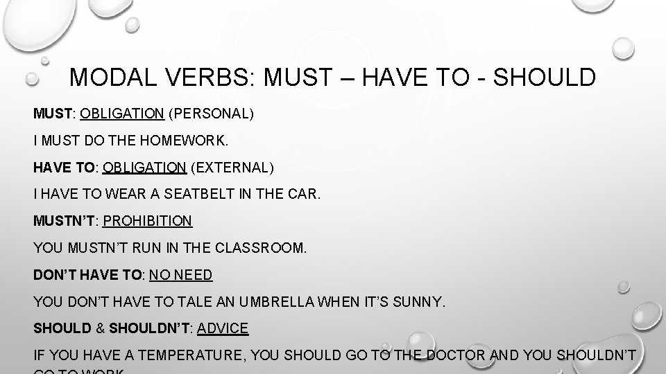 MODAL VERBS: MUST – HAVE TO - SHOULD MUST: OBLIGATION (PERSONAL) I MUST DO