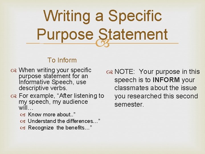 Writing a Specific Purpose Statement To Inform When writing your specific NOTE: Your purpose