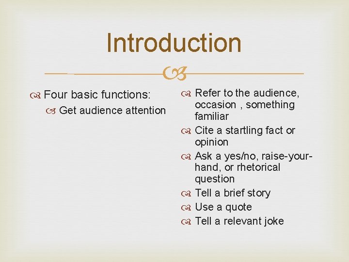 Introduction Four basic functions: Get audience attention Refer to the audience, occasion , something