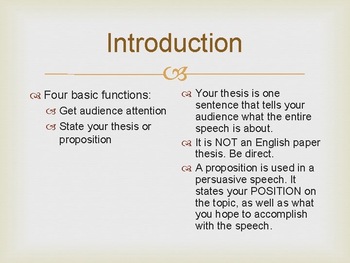 Introduction Four basic functions: Get audience attention State your thesis or proposition Your thesis