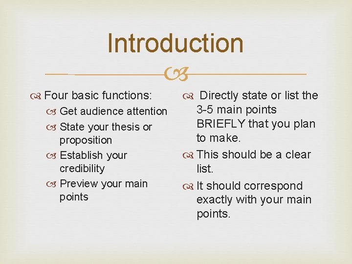 Introduction Four basic functions: Get audience attention State your thesis or proposition Establish your