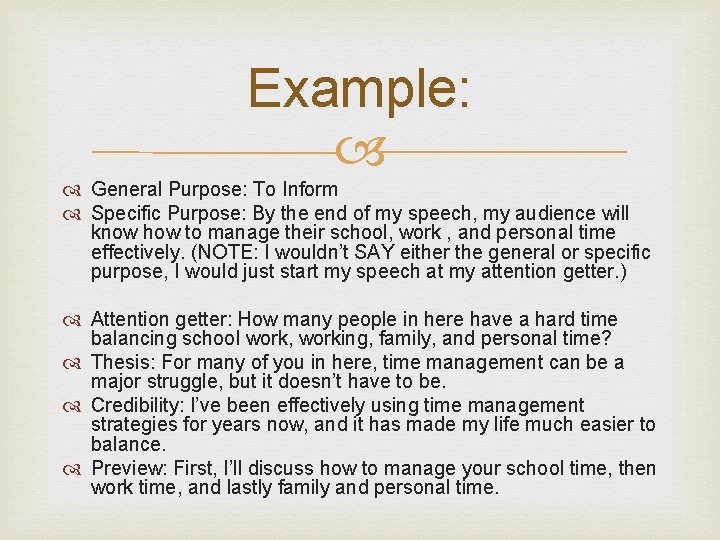 Example: General Purpose: To Inform Specific Purpose: By the end of my speech, my