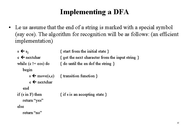 Implementing a DFA • Le us assume that the end of a string is