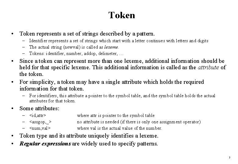Token • Token represents a set of strings described by a pattern. – Identifier