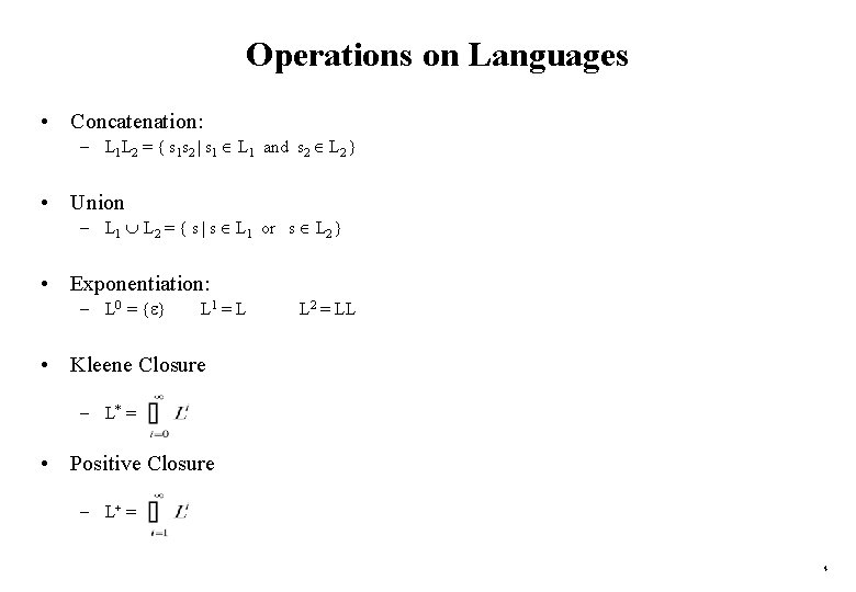 Operations on Languages • Concatenation: – L 1 L 2 = { s 1