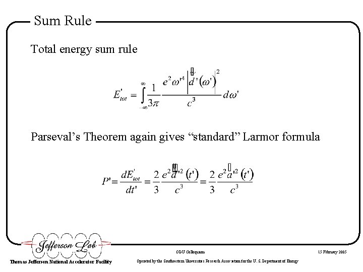 Sum Rule Total energy sum rule Parseval’s Theorem again gives “standard” Larmor formula ODU