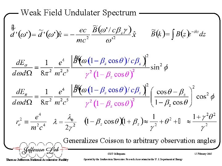 Weak Field Undulater Spectrum Generalizes Coisson to arbitrary observation angles ODU Colloquium Thomas Jefferson