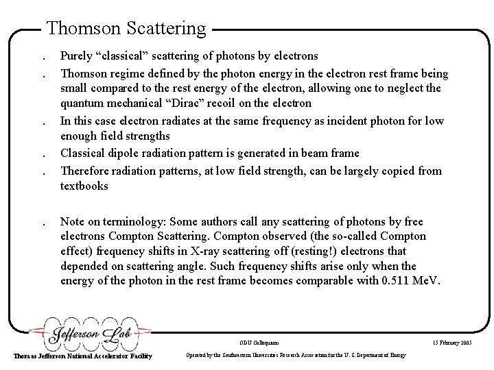 Thomson Scattering. . . Purely “classical” scattering of photons by electrons Thomson regime defined