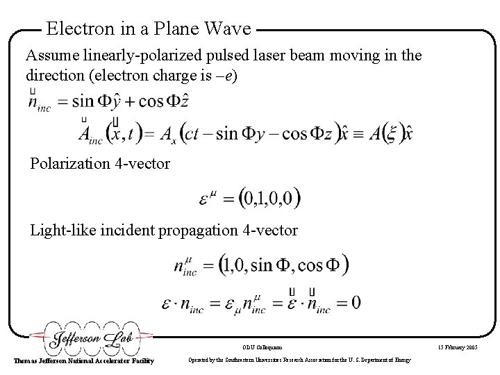 Electron in a Plane Wave Assume linearly-polarized pulsed laser beam moving in the direction