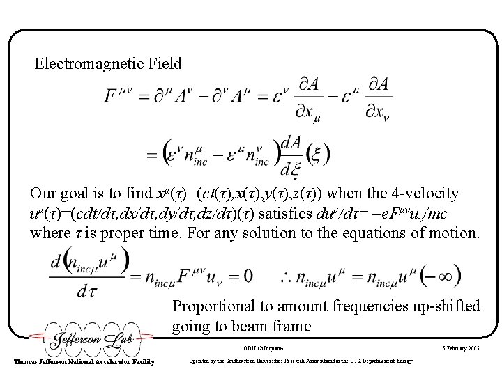 Electromagnetic Field Our goal is to find xμ(τ)=(ct(τ), x(τ), y(τ), z(τ)) when the 4