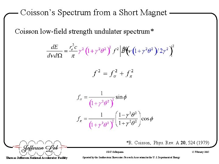 Coisson’s Spectrum from a Short Magnet Coisson low-field strength undulater spectrum* *R. Coisson, Phys.