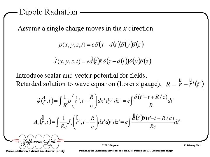 Dipole Radiation Assume a single charge moves in the x direction Introduce scalar and