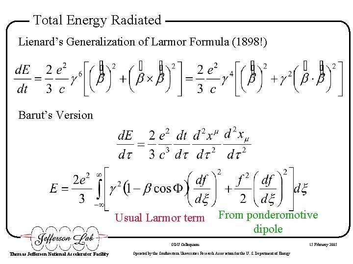 Total Energy Radiated Lienard’s Generalization of Larmor Formula (1898!) Barut’s Version Usual Larmor term