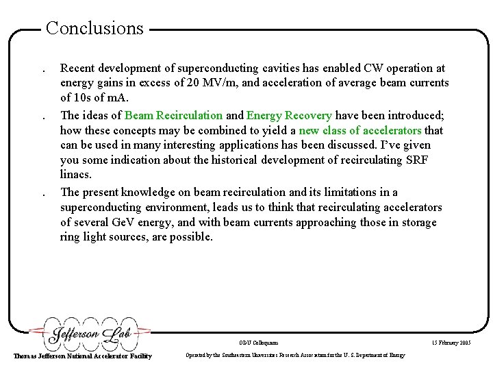 Conclusions. . . Recent development of superconducting cavities has enabled CW operation at energy