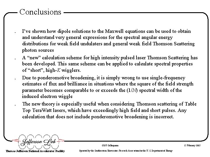 Conclusions. . I’ve shown how dipole solutions to the Maxwell equations can be used