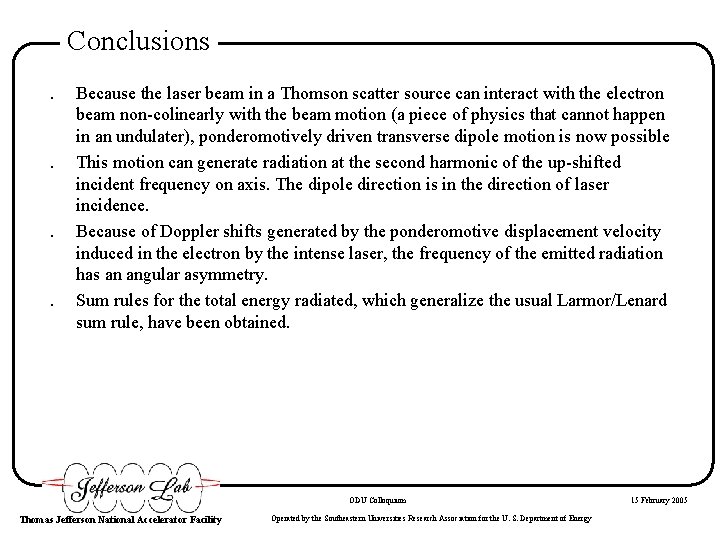 Conclusions. . Because the laser beam in a Thomson scatter source can interact with