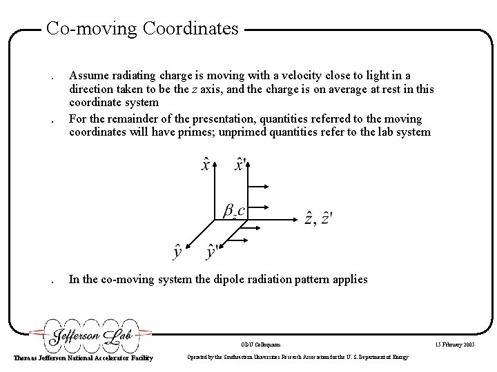 Co-moving Coordinates. . . Assume radiating charge is moving with a velocity close to