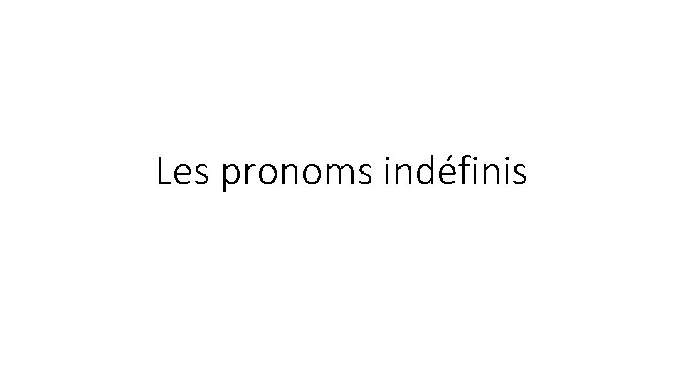 Les pronoms indéfinis 