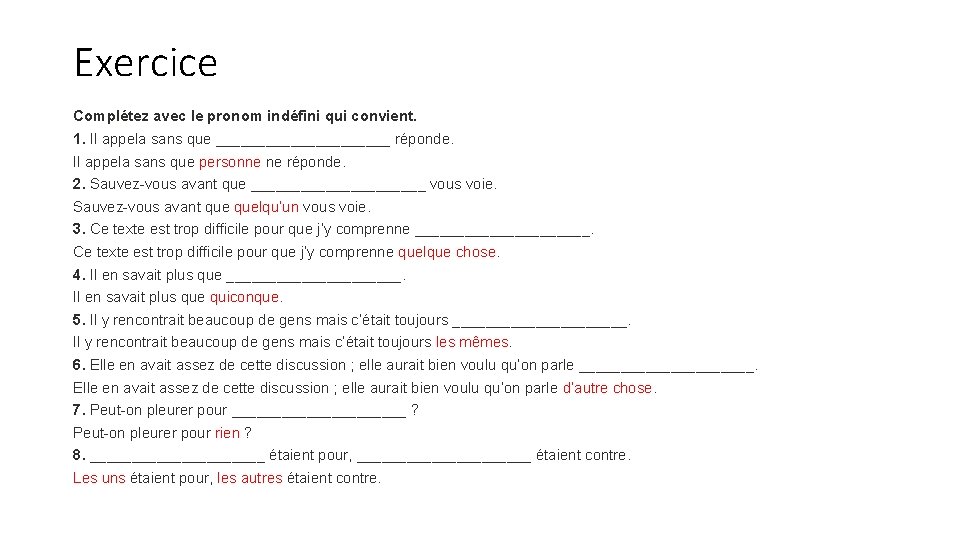 Exercice Complétez avec le pronom indéfini qui convient. 1. Il appela sans que ___________