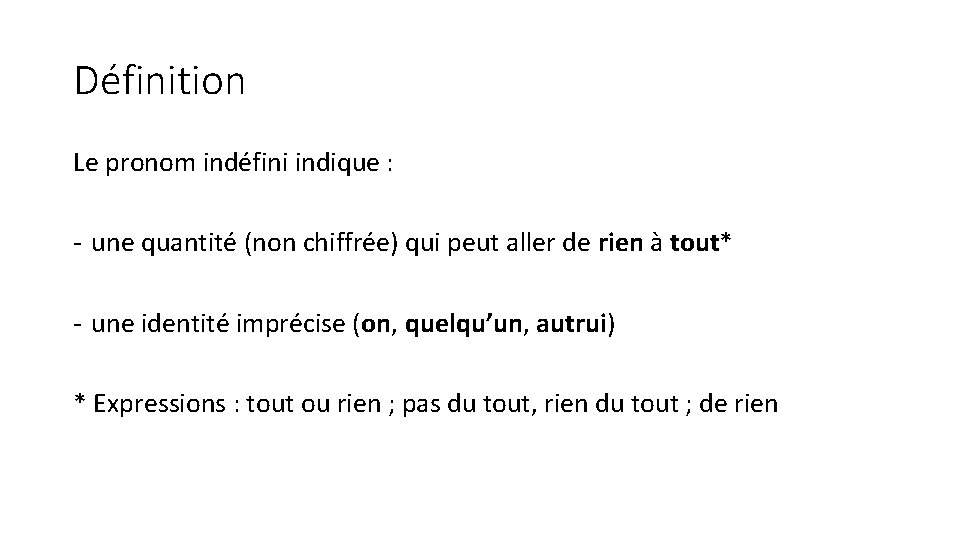 Définition Le pronom indéfini indique : - une quantité (non chiffrée) qui peut aller