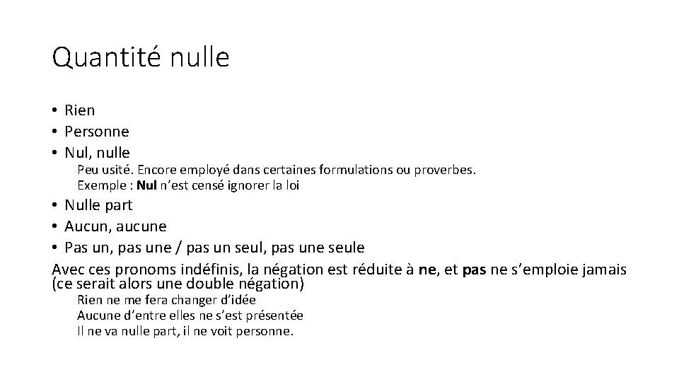 Quantité nulle • Rien • Personne • Nul, nulle Peu usité. Encore employé dans