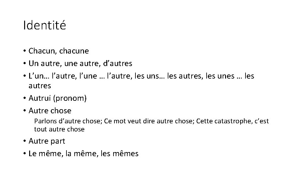 Identité • Chacun, chacune • Un autre, une autre, d’autres • L’un… l’autre, l’une