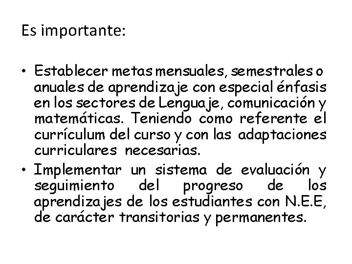 Es importante: • Establecer metas mensuales, semestrales o anuales de aprendizaje con especial énfasis