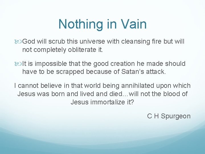 Nothing in Vain God will scrub this universe with cleansing fire but will not