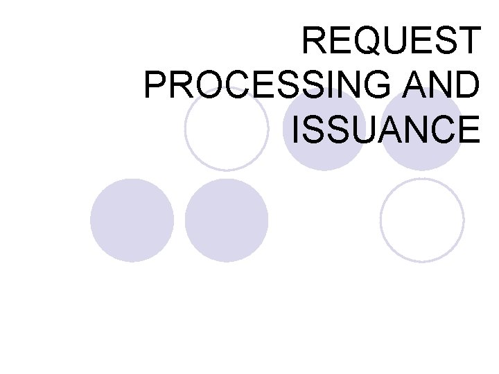 For Issuance REQUEST PROCESSING AND ISSUANCE REQUEST ISSUANCE TEAMS l