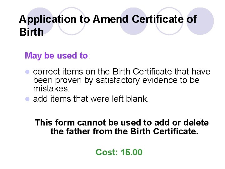 Application to Amend Certificate of Birth May be used to: correct items on the Application to Amend Certificate of Birth May be used to: correct items on the